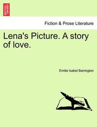 Cover image for Lena's Picture. a Story of Love. Vol.I