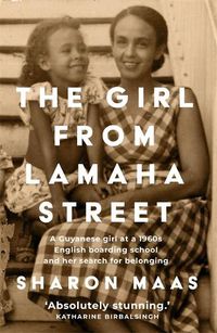 Cover image for The Girl from Lamaha Street: A Guyanese girl at a 1950s English boarding school and her search for belonging