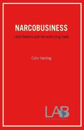 Cover image for Narcobusiness: Latin America and The World Drug Trade