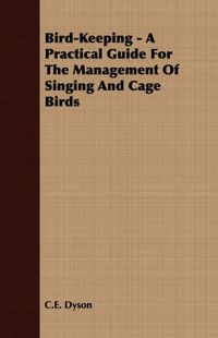 Cover image for Bird-Keeping - A Practical Guide for the Management of Singing and Cage Birds