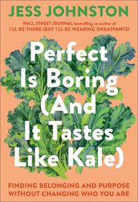 Cover image for Perfect Is Boring (And It Tastes Like Kale)