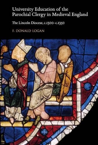 Cover image for University Education of the Parochial Clergy in Medieval England: The Lincoln Diocese, C.1300-C.1350