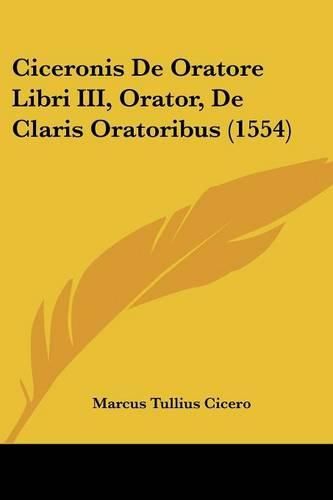 Cover image for Ciceronis de Oratore Libri III, Orator, de Claris Oratoribus (1554)