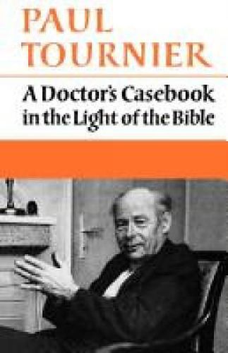 Cover image for A Doctor's Casebook in the Light of the Bible