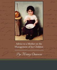 Cover image for Advice to a Mother on the Management of her Children