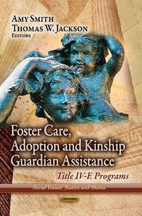 Cover image for Foster Care, Adoption & Kinship Guardian Assistance: Title IV-E Programs