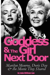 Cover image for Goddess and the Girl Next Door: Marilyn Monroe, Doris Day and the Movie they Shared