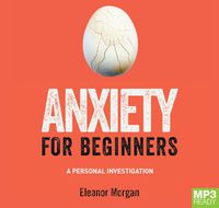 Cover image for Anxiety For Beginners: A Personal Investigation