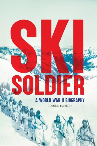 Cover image for Ski Soldier: A World War II Biography