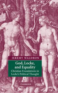 Cover image for God, Locke, and Equality: Christian Foundations in Locke's Political Thought