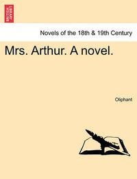 Cover image for Mrs. Arthur. a Novel. Vol. III.