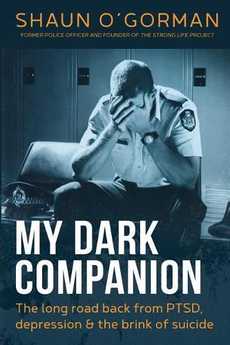 Cover image for My Dark Companion: The long road back from PTSD, depression & the brink of suicide