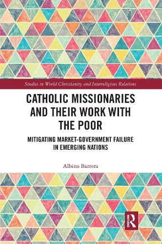 Cover image for Catholic Missionaries and Their Work with the Poor: Mitigating Market-Government Failure in Emerging Nations