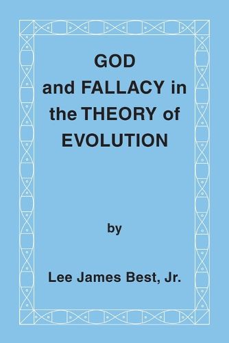 Cover image for God and Fallacy in the Theory of Evolution