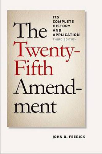 The Twenty-Fifth Amendment: Its Complete History and Applications, Third Edition