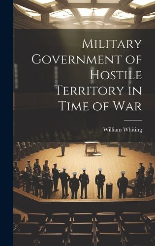 Cover image for Military Government of Hostile Territory in Time of War