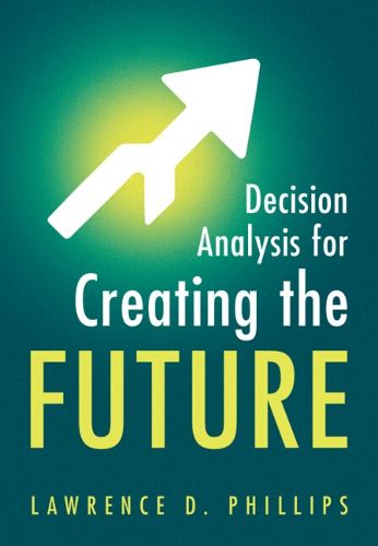 Cover image for Decision Analysis for Creating the Future