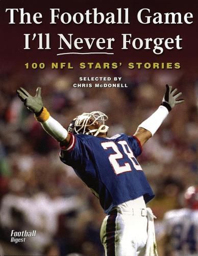 Cover image for The Football Game I'll Never Forget: 100 NFL Stars' Stories