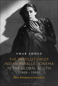 Cover image for The Revolution of Indian Parallel Cinema in the Global South (1968-1995)