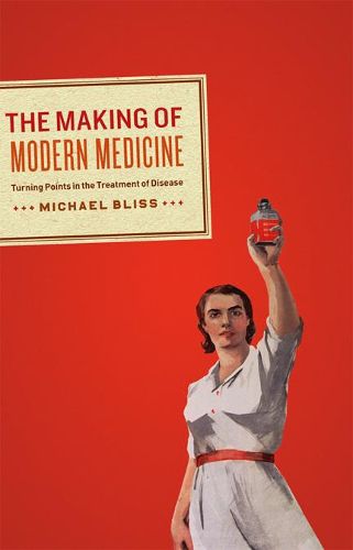 The Making of Modern Medicine: Turning Points in the Treatment of Disease