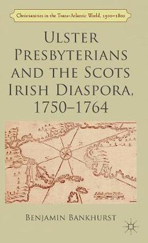 Cover image for Ulster Presbyterians and the Scots Irish Diaspora, 1750-1764