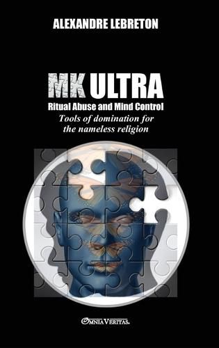 Cover image for MK Ultra - Ritual Abuse and Mind Control: Tools of domination for the nameless religion