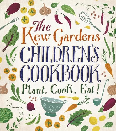 The Kew Gardens Children's Cookbook: Plant, Cook, Eat