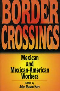 Cover image for Border Crossings: Mexican and Mexican-American Workers