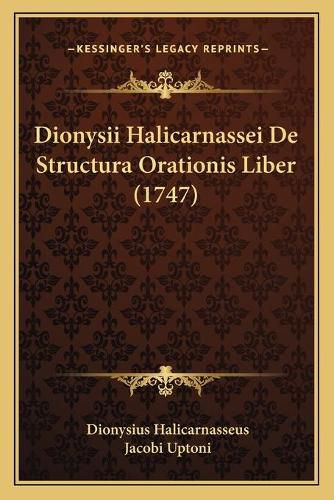 Cover image for Dionysii Halicarnassei de Structura Orationis Liber (1747)