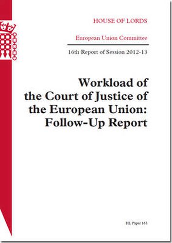 Workload of the Court of Justice of the European Union: follow-up report, 16th report of session 2012-13