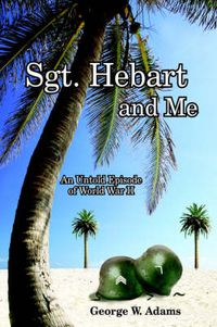 Cover image for Sgt. Hebart and Me: An Untold Episode of World War II