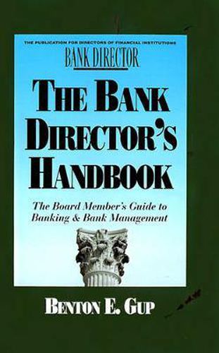 Cover image for The Bank Director's Handbook: The Board Member's Guide to Banking & Bank Management