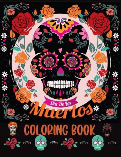 Cover image for Dia De los Muertos Coloring Book: Sugar Skull Coloring Book For Adults