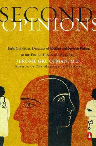 Cover image for Second Opinions: Stories of Intuition And Choice in the Changing World of Medicine