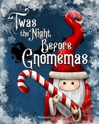 Cover image for 'Twas the Night Before Gnomemas