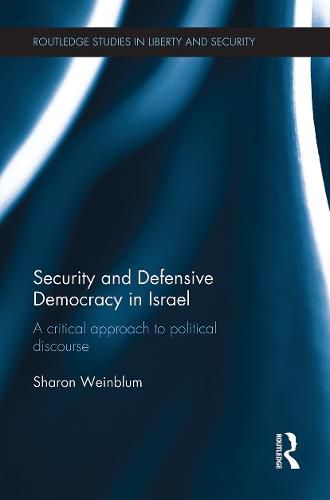 Cover image for Security and Defensive Democracy in Israel: A Critical Approach to Political Discourse