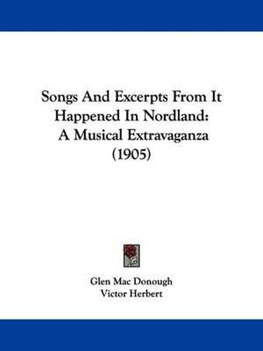 Songs and Excerpts from It Happened in Nordland: A Musical Extravaganza (1905)