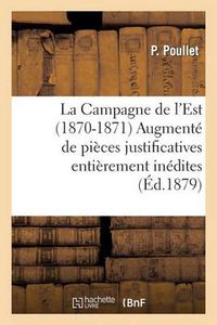 Cover image for La Campagne de l'Est (1870-1871) Augmente de Pieces Justificatives Entierement Inedites