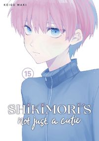 Cover image for Shikimori's Not Just a Cutie 15