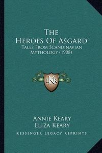 Cover image for The Heroes of Asgard: Tales from Scandinavian Mythology (1908)