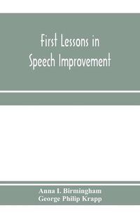 Cover image for First lessons in speech improvement