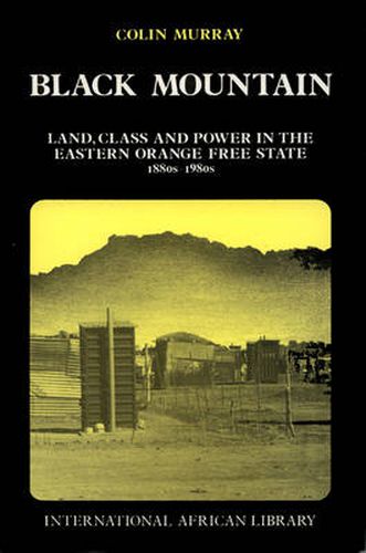 Black Mountain: Land, Class & Power in the Eastern Orange Free State