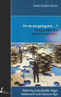 Cover image for For We Are Young And . . . ?: Young People in a Time of Uncertainty