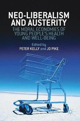 Cover image for Neo-Liberalism and Austerity: The Moral Economies of Young People's Health and Well-being