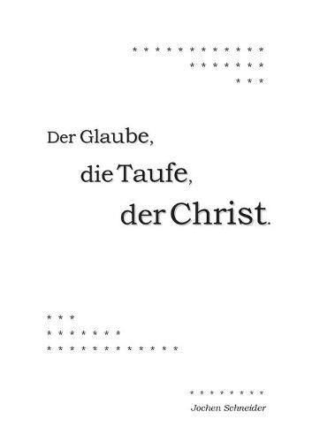 Cover image for Der Glaube, die Taufe, der Christ