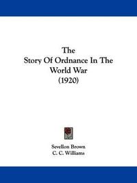 Cover image for The Story of Ordnance in the World War (1920)