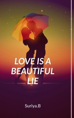 Love Is a Beautiful Lie