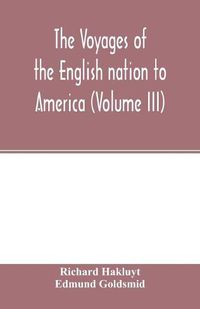 Cover image for The Voyages of the English nation to America (Volume III)