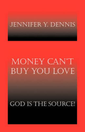 Cover image for Money Can't Buy You Love: God is the Source!