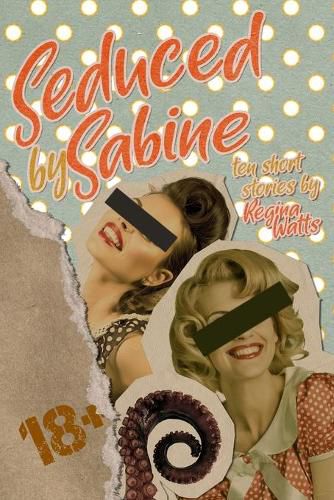 Seduced By Sabine: Season One of The Witch's Wicked Shorts